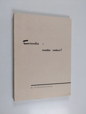 Ferdinand Drofenik : Terveeksi - mutta miten