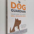 Nigel Reed : The dog guardian : your guide to a happy, we... - pikkukuva 1