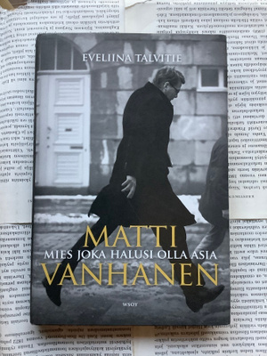 Matti Vanhanen: Mies joka halusi olla asia (sid.)
