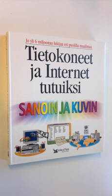 Ruth Maran : Tietokoneet ja Internet tutuiksi sanoin ja k...