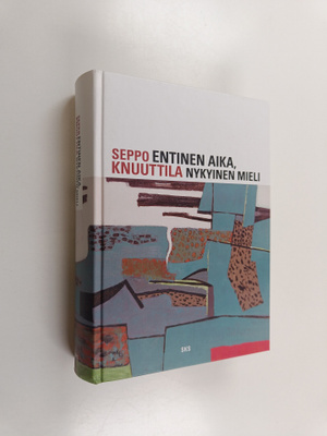 Seppo Knuuttila : Entinen aika, nykyinen mieli