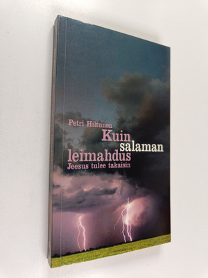 Petri Hiltunen : Kuin salaman leimahdus : Jeesus tulee ta...