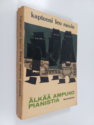 Kapteeni Leo Rainio : Älkää ampuko pianistia : seikkailur...