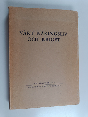 Vårt näringsliv och kriget : spridda studier : samlade av...