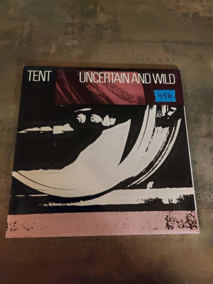 Tent - Uncertain And Wild