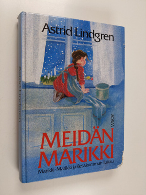 Astrid Lindgren : Meidän Marikki : Marikki ; Marikki ja K...