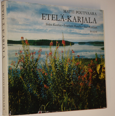 Matti Poutvaara : Etelä-Karjala = Södra Karelen = Souther...
