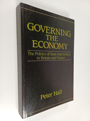 Peter A. Hall : Governing the economy : the politics of s...