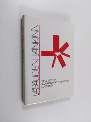 Vapauden vankina : sata vuotta kansanopistotoimintaa Suom...
