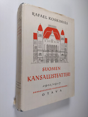 Rafael Koskimies : Suomen kansallisteatteri 1902 / 1917