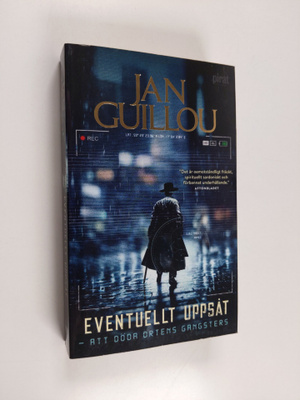 Jan Guillou : Eventuellt uppsåt : att döda ortens gangste...