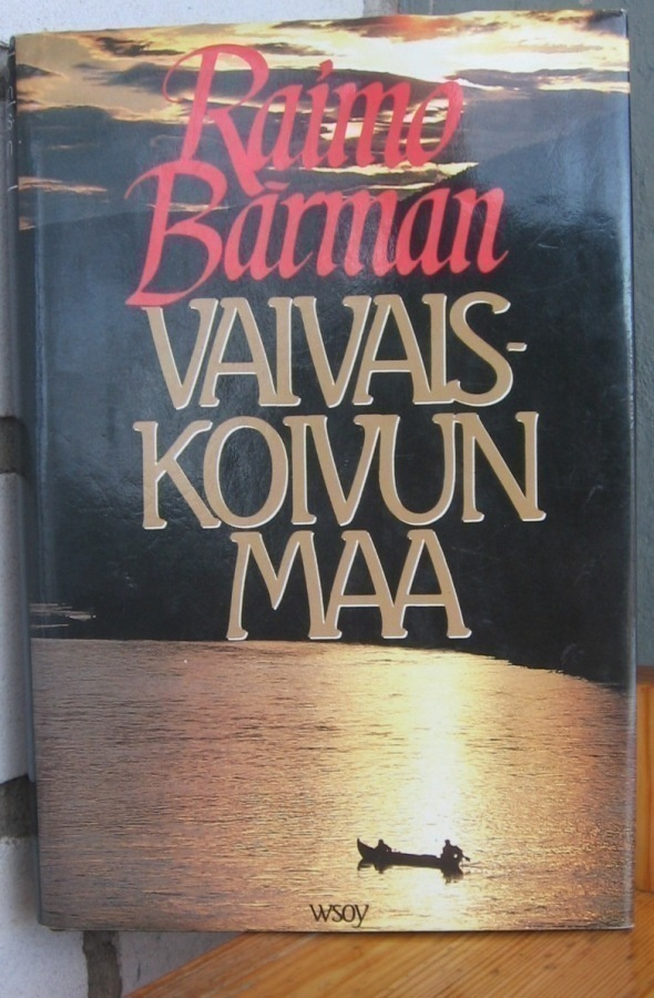 Raimo Bärman: Vaivaiskoivun maa, Wsoy 1986. 210 s.