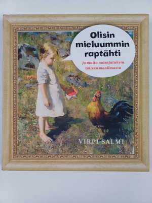 Virpi Salmi : Olisin mieluummin raptähti ja muita naisaja...