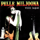 Pelle Miljoona • Villi Lapsi CD - pikkukuva 1