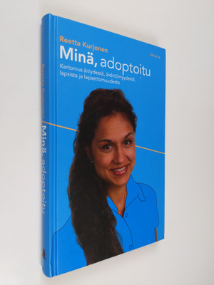 Reetta Kurjonen : Minä, adoptoitu : kertomus äitiydestä, ...