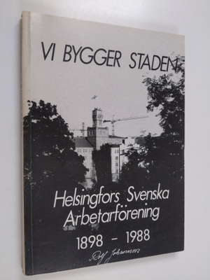 Rolf Johansson : Vi bygger staden : Helsingfors svenska a...