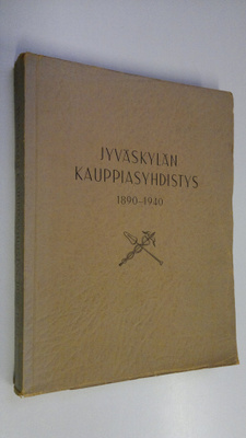 Veikko Sariola : Jyväskylän kauppiasyhdistys 1890-1940