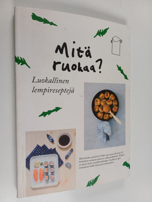 Mitä ruokaa? Luokallinen lempireseptejä