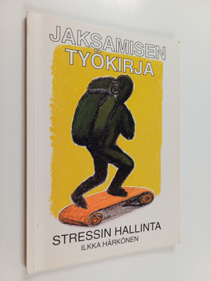 Ilkka Härkönen : Jaksamisen työkirja, stressin hallinta