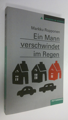 Markku Ropponen : Ein Mann verschwindet im Regen : Krimin...