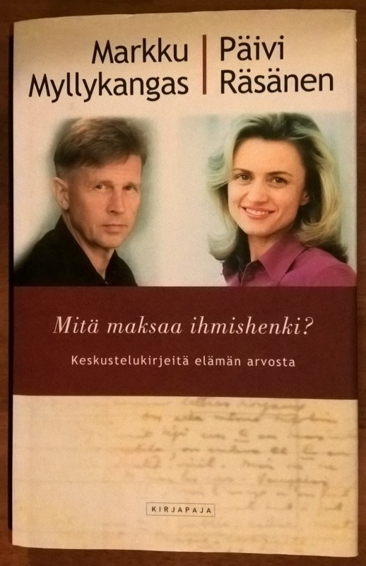 Markku Myllykangas & Päivi Räsänen: Mitä maksaa ihmishenki?