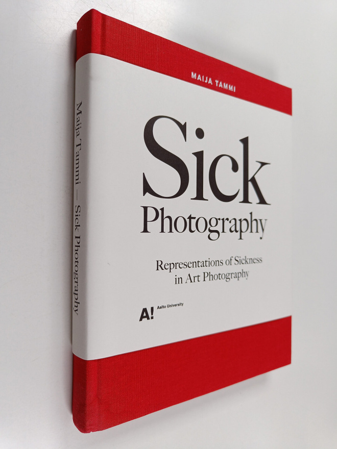 Maija Tammi : Sick Photography. Representations of Sickne...