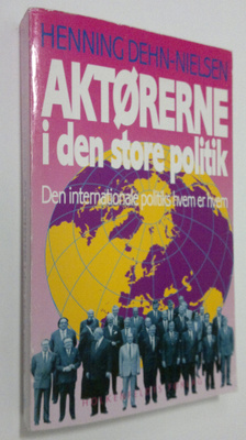 Henning Dehn-Nielsen : Aktorerne i den store politik : De...