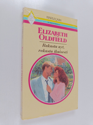 Elizabeth Oldfield : Rakasta nyt, rakasta ikuisesti