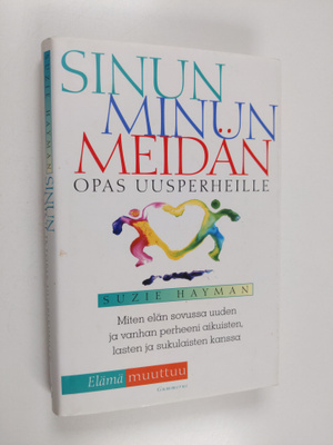 Suzie Hayman : Sinun, minun, meidän : opas uusperheille