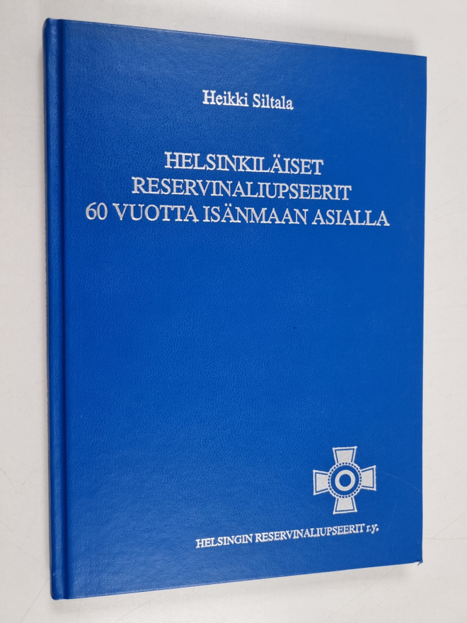 Heikki Siltala : Helsinkiläiset reservinaliupseerit 60 vu...