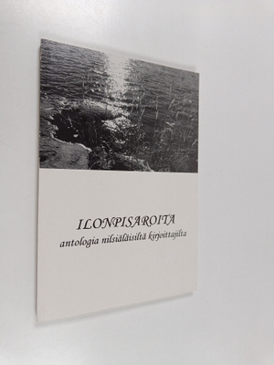 Ilonpisaroita : Antologia nilsiäläisiltä kirjoittajilta