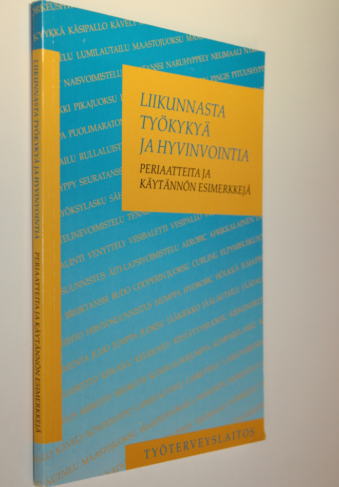 Liikunnasta työkykyä ja hyvinvointia : periaatteita ja kä...