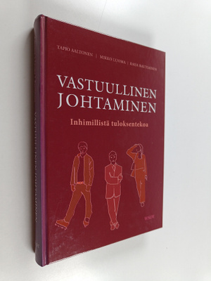 Tapio Aaltonen : Vastuullinen johtaminen : inhimillistä t...