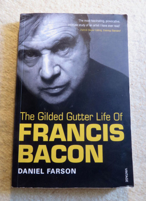 The Gilded gutter life of FRANCIS BACON (Elämäkerta) Engl