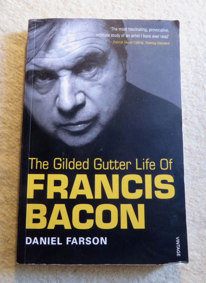 The Gilded gutter life of FRANCIS BACON  (Elämäkerta)  Engl