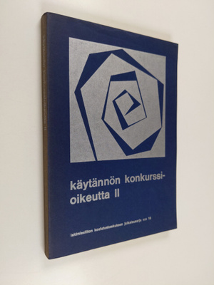 Käytännön konkurssioikeutta 2 : teoksen aineisto perustuu...