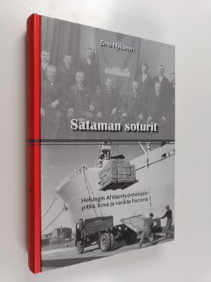 Eino Nykänen : Sataman soturit : Helsingin Ahtaustyönteki...