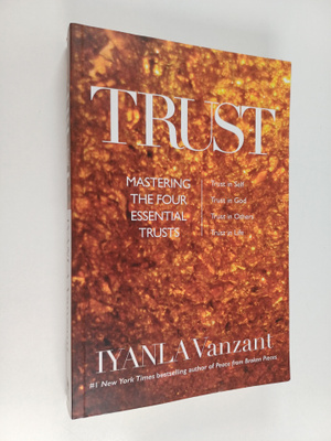 Iyanla Vanzant : Trust - Mastering the 4 Essential Trusts...