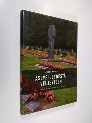 Jussi Roms : Aseveljeydestä veljeyteen : Kaatuneiden muis...