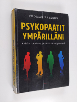 Thomas Erikson : Psykopaatit ympärilläni : Kuinka tunnist...