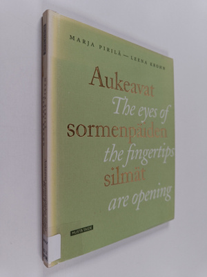 Leena Krohn ym. : Aukeavat sormenpäiden silmät = The eyes...