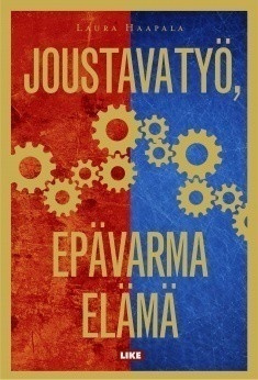 Laura Haapala: Joustava työ, epävarma elämä