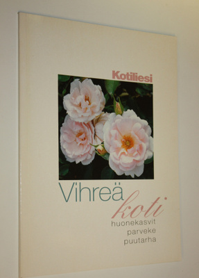 Seija Katila : Kotilieden vihreä koti : huonekasvit, parv...