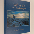 Heikki Kokkonen : Valon tie The road of light - The road ... - pikkukuva 1