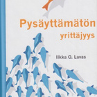 Ilkka O. Lavas: Pysäyttämätön yrittäjyys - pikkukuva 1