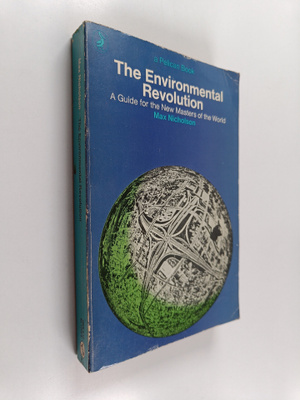 Max Nicholson : The Environmental Revolution : A Guide fo...