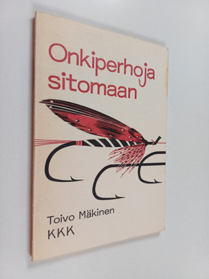 Toivo Mäkinen : Onkiperhoja sitomaan