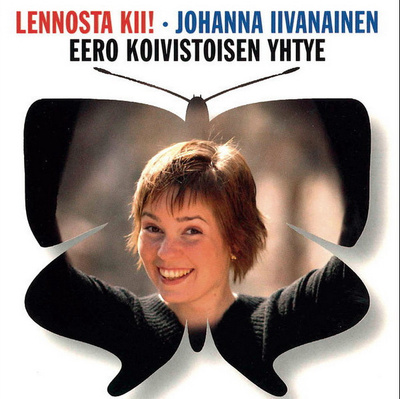 JOHANNA IIVANAINEN & EERO KOIVISTOISEN YHTYE : Lennosta kii