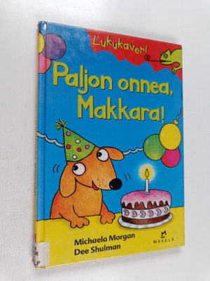 Michaela Morgan : Paljon onnea, Makkara!