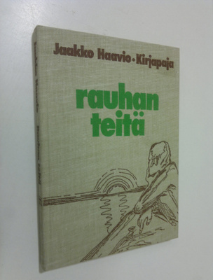 Jaakko Haavio : Ilon ja rauhan teitä